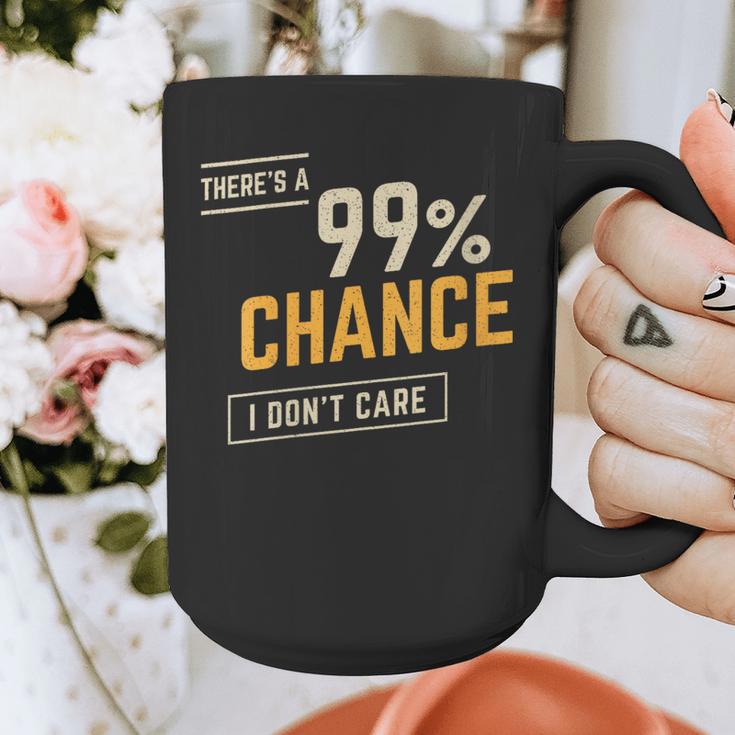 There's A 99 Chance I Don't Care Introvert Humor Graphic Print Coffee Mug There's A 99 Chance I Don't Care Introvert Humor Graphic Print Coffee Mug
