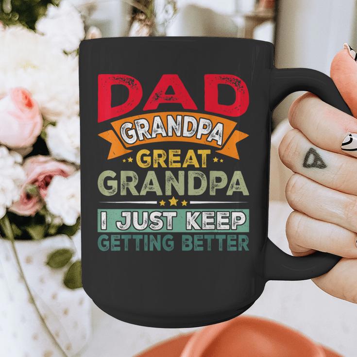Retro Dad Grandpa Great Grandpa I Just Keep Getting Better Graphic Print Coffee Mug Retro Dad Grandpa Great Grandpa I Just Keep Getting Better Graphic Print Coffee Mug
