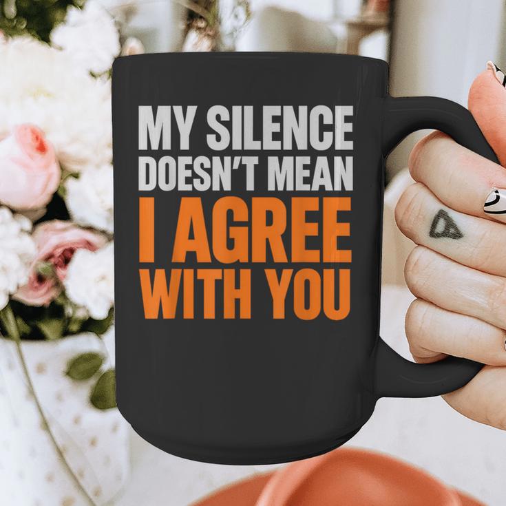 Sarcastic Introvert My Silence Doesn't Mean I Agree Graphic Print Coffee Mug Sarcastic Introvert My Silence Doesn't Mean I Agree Graphic Print Coffee Mug