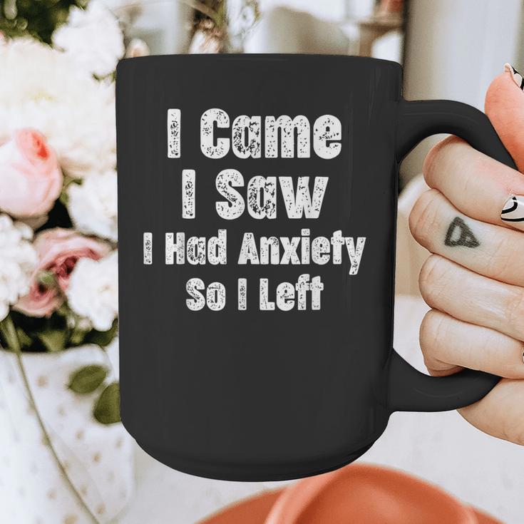 I Came I Saw I Had Anxiety So I Left Introvert Humor Graphic Print Coffee Mug I Came I Saw I Had Anxiety So I Left Introvert Humor Graphic Print Coffee Mug