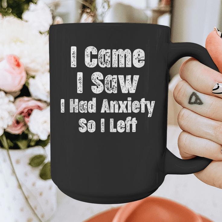 I Came I Saw I Had Anxiety So I Left Introvert Humor Graphic Print Coffee Mug I Came I Saw I Had Anxiety So I Left Introvert Humor Graphic Print Coffee Mug