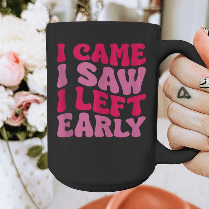 I Came I Saw I Left Early Sarcastic Introvert Saying Graphic Print Coffee Mug I Came I Saw I Left Early Sarcastic Introvert Saying Graphic Print Coffee Mug