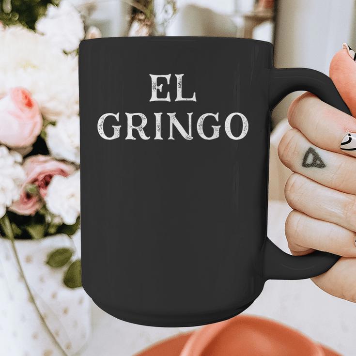 Saying El Gringo Sarcastic Vacations Men Women Dad Gag Graphic Print Coffee Mug Saying El Gringo Sarcastic Vacations Men Women Dad Gag Graphic Print Coffee Mug