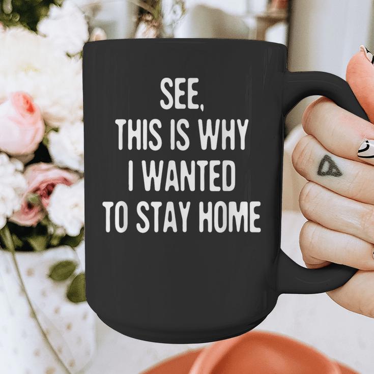 See This Is Why I Wanted To Stay Home Introvert Quote Graphic Print Coffee Mug See This Is Why I Wanted To Stay Home Introvert Quote Graphic Print Coffee Mug