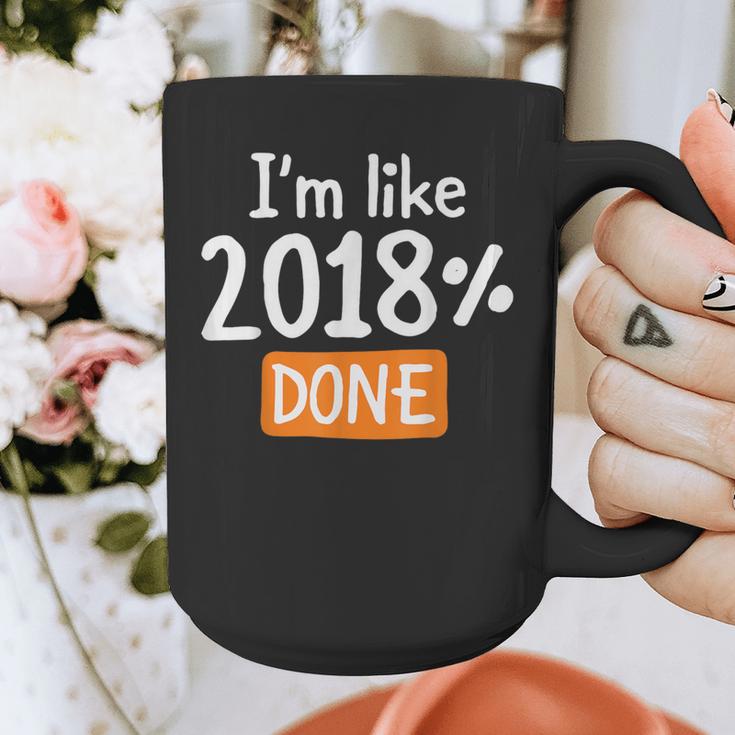 Senior 2018 Shirt I'm Like 2018 Done Class Graduation Graphic Print Coffee Mug