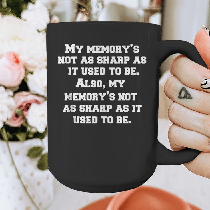 Senior Citizen Humor My Memory's Not As Sharp As It Used Graphic Print Coffee Mug Senior Citizen Humor My Memory's Not As Sharp As It Used Graphic Print Coffee Mug