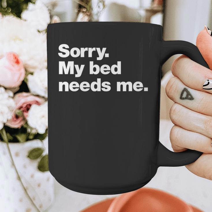 Sorry My Bed Needs Me Deadpan Design For Introverts Graphic Print Coffee Mug Sorry My Bed Needs Me Deadpan Design For Introverts Graphic Print Coffee Mug