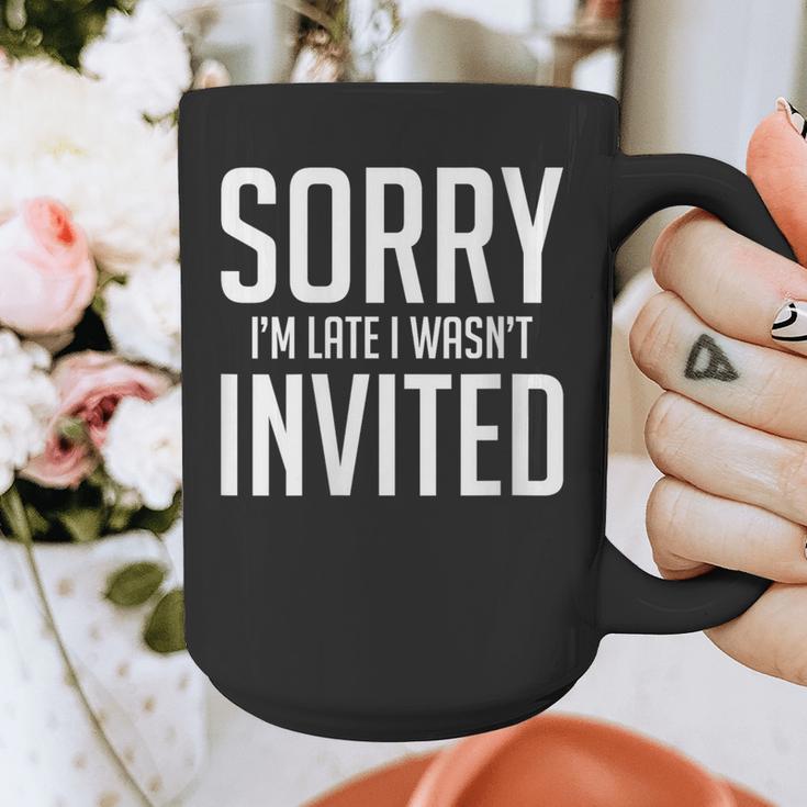 Sorry I'm Late I Wasn't Invited Introverts Social Anxiety Graphic Print Coffee Mug Sorry I'm Late I Wasn't Invited Introverts Social Anxiety Graphic Print Coffee Mug