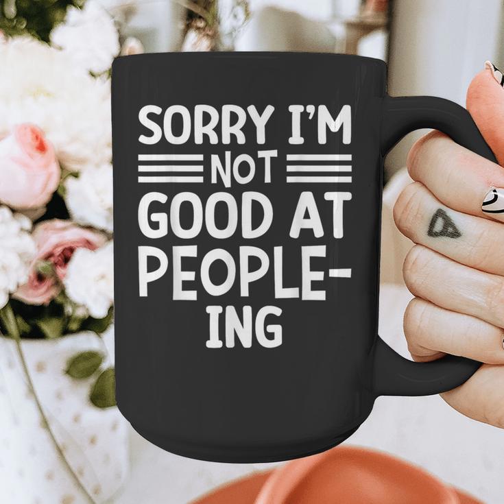 Sorry I'm Not Good At People-Ing Introvert Graphic Print Coffee Mug Sorry I'm Not Good At People-Ing Introvert Graphic Print Coffee Mug