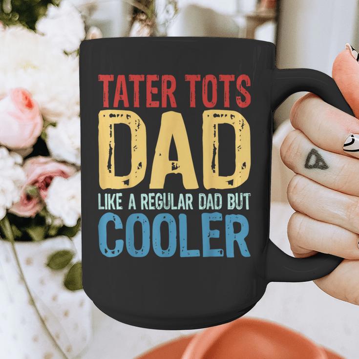 Tater Tots Dad Like a Regular Dad But Cooler Graphic Print Coffee Mug Tater Tots Dad Like a Regular Dad But Cooler Graphic Print Coffee Mug