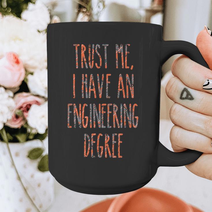 Trust Me I Have An Engineering Degree Graduation Graphic Print Coffee Mug