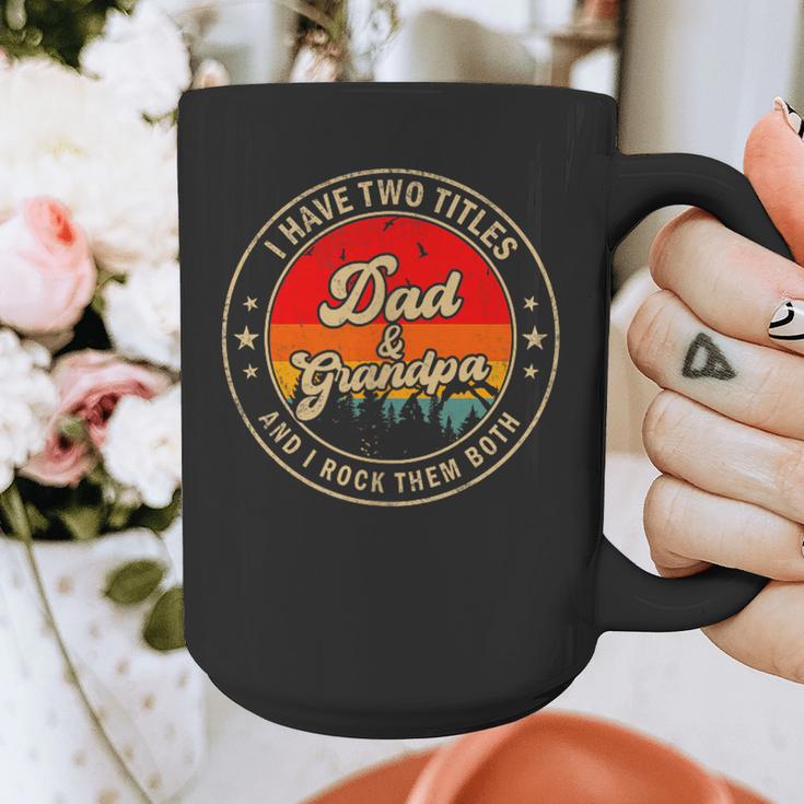 I Have Two Titles Dad & Grandpa I Rock Them Both For Grandpa Graphic Print Coffee Mug I Have Two Titles Dad & Grandpa I Rock Them Both For Grandpa Graphic Print Coffee Mug