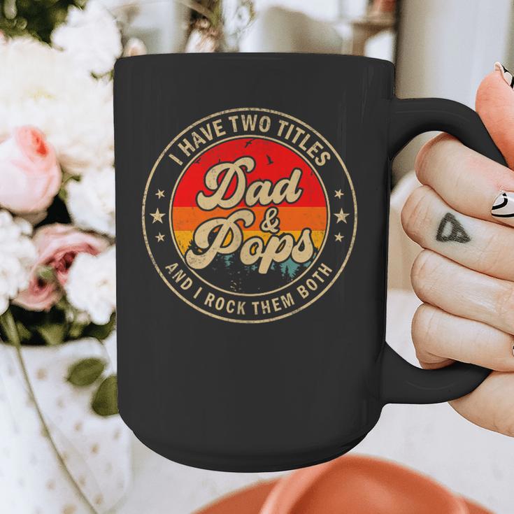 I Have Two Titles Dad & Pops I Rock Them Both For Grandpa Graphic Print Coffee Mug I Have Two Titles Dad & Pops I Rock Them Both For Grandpa Graphic Print Coffee Mug