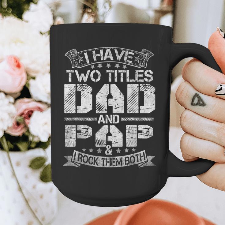 I Have Two Titles Dad And Pap Tshirt Fathers Day Graphic Print Coffee Mug