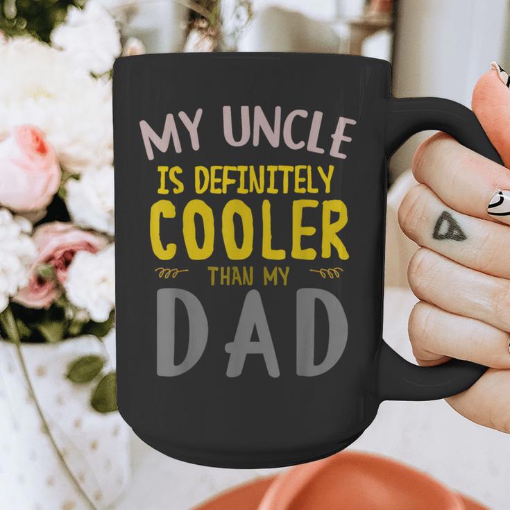 My Uncle Is Definitely Cooler Than My Dad Great For Uncle Graphic Print Coffee Mug