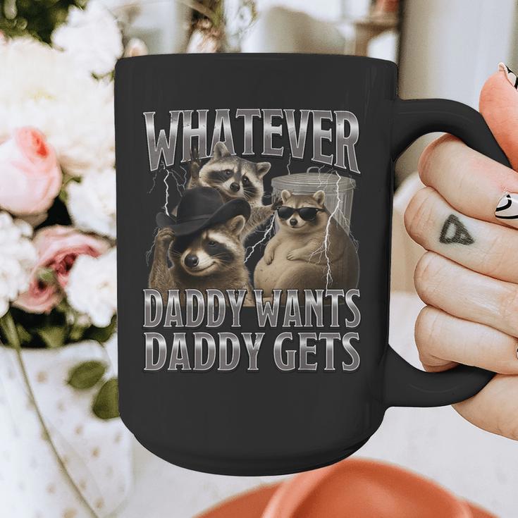 Whatever Daddy Wants Daddy Gets Raccoon Alpha Meme Graphic Print Coffee Mug