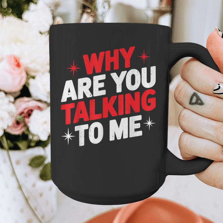 Why Are You Talking To Me Introvert Socializing Graphic Print Coffee Mug Why Are You Talking To Me Introvert Socializing Graphic Print Coffee Mug