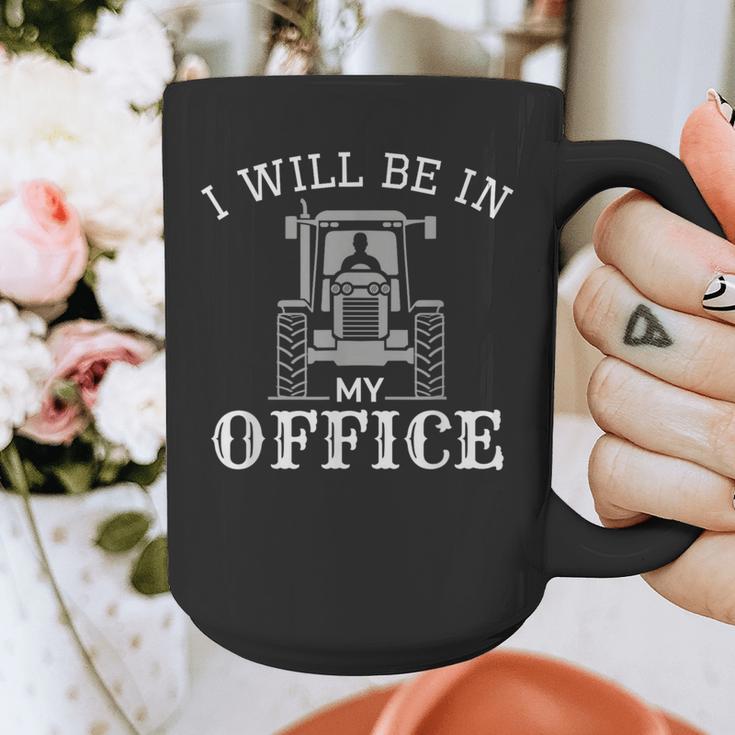I Will Be In My Office Tractor Driver Farmer Dad Farming Small Graphic Print Coffee Mug I Will Be In My Office Tractor Driver Farmer Dad Farming Small Graphic Print Coffee Mug