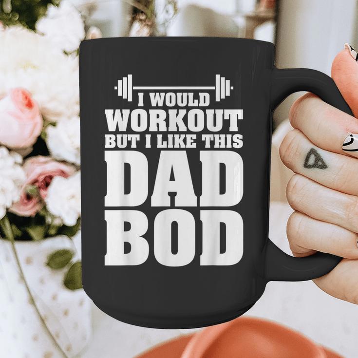 I Would Workout But I Like This Dad Bod s Graphic Print Coffee Mug I Would Workout But I Like This Dad Bod s Graphic Print Coffee Mug