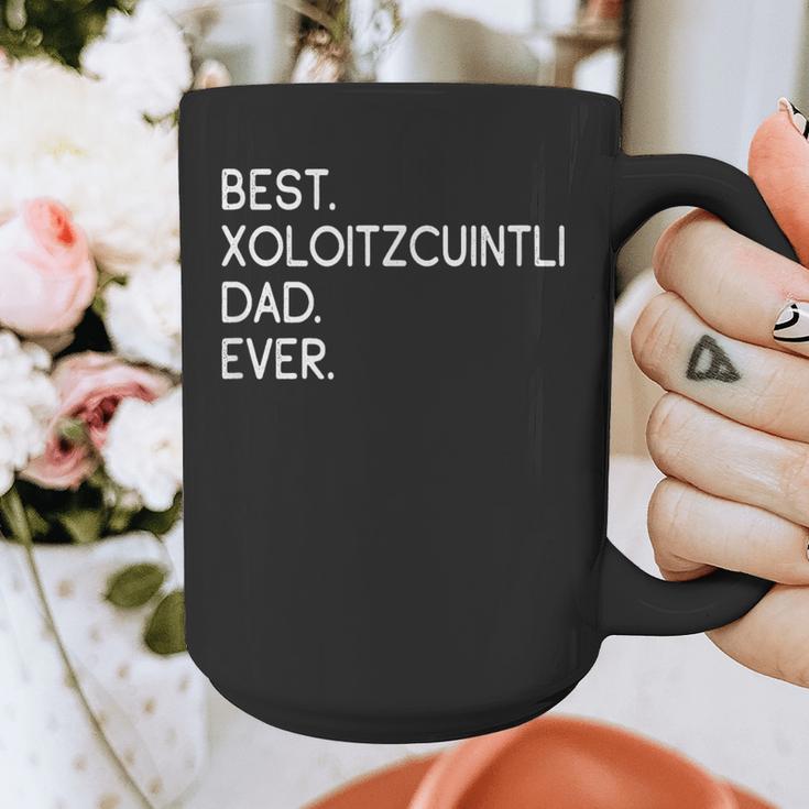 Xolos Xoloitzcuintle Best Xoloitzcuintli Dad Ever Xolo Dog Graphic Print Coffee Mug Xolos Xoloitzcuintle Best Xoloitzcuintli Dad Ever Xolo Dog Graphic Print Coffee Mug
