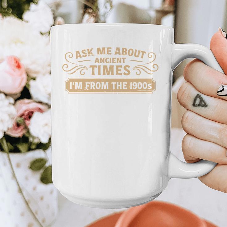 Ask Me About Ancient Times I'm From The 1900s Graphic Print Coffee Mug Ask Me About Ancient Times I'm From The 1900s Graphic Print Coffee Mug