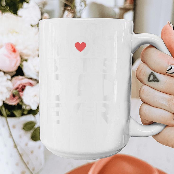 Most Bestest Dad Ever Great Fathers Day Graphic Print Coffee Mug Most Bestest Dad Ever Great Fathers Day Graphic Print Coffee Mug