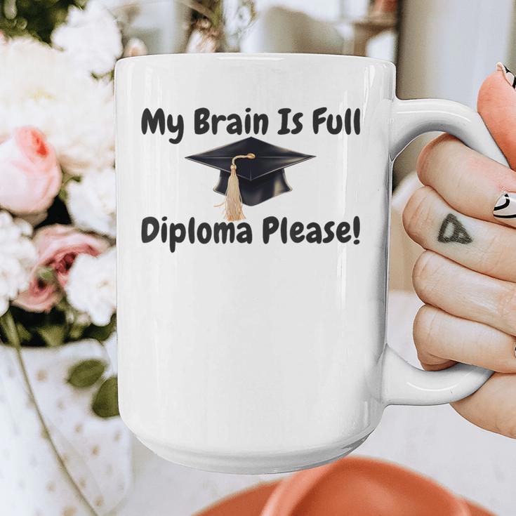 My Brain Is Full Diploma Please Graduation Idea For Her Him Graphic Print Coffee Mug