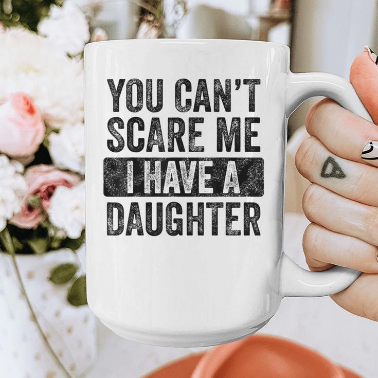 You Can't Scare Me I Have A Daughter Dad Father Joke Graphic Print Coffee Mug