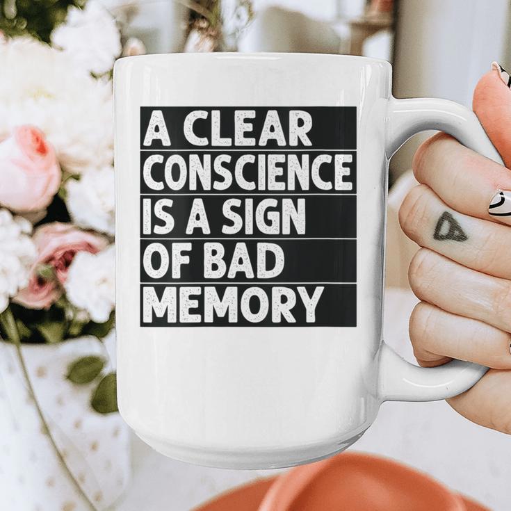 A Clear Conscience Is A Sign Of Bad Memory Sarcastic Graphic Print Coffee Mug