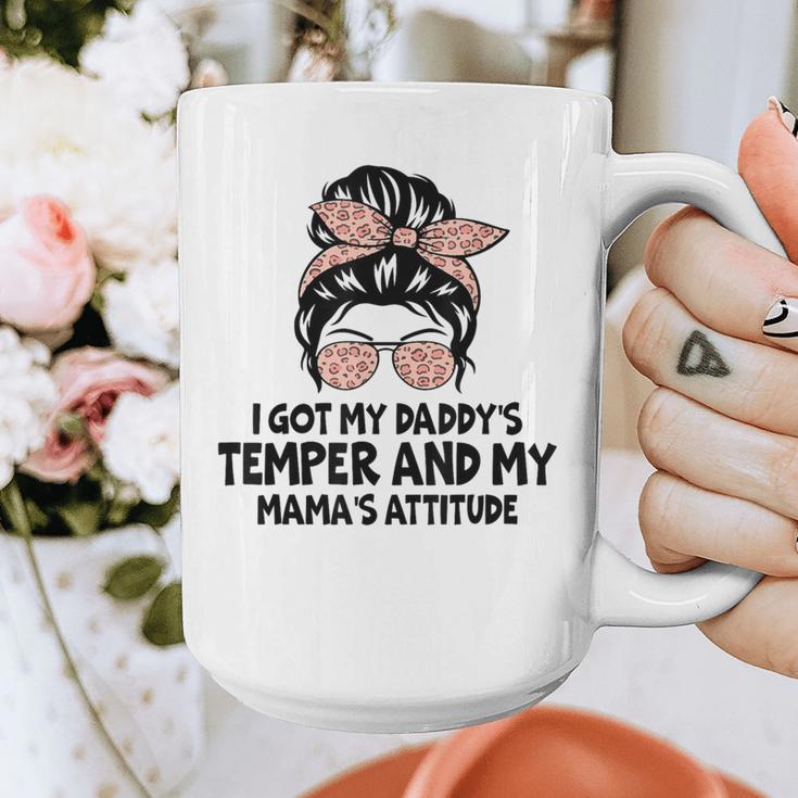 I Got My Daddy's Temper And My Mama's Attitude Graphic Print Coffee Mug I Got My Daddy's Temper And My Mama's Attitude Graphic Print Coffee Mug
