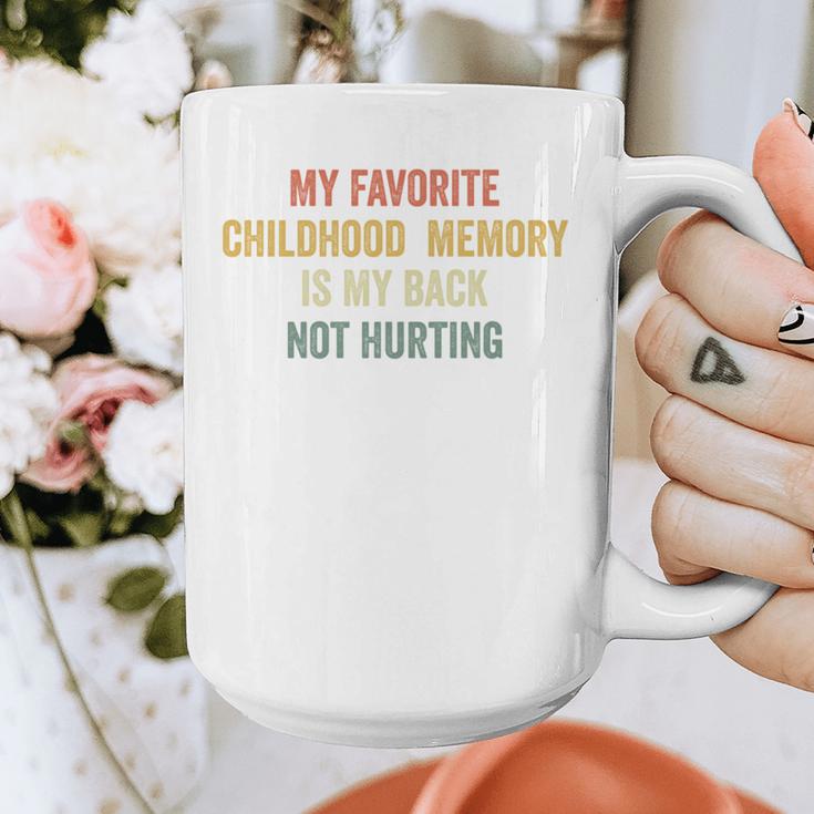 My Favorite Child Memory Is My Back Not Hurting Graphic Print Coffee Mug My Favorite Child Memory Is My Back Not Hurting Graphic Print Coffee Mug