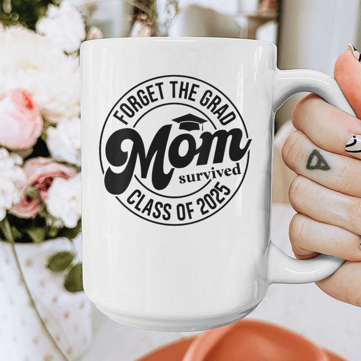 Forget The Grad Mom Survived Class Of 2025 Graduation 2025 Graphic Print Coffee Mug