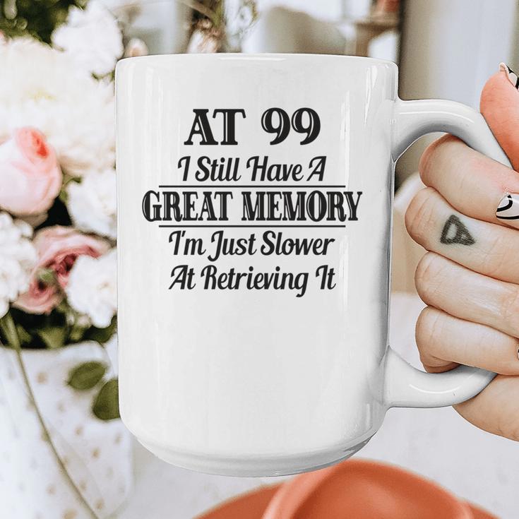 I Have A Great Memory But Slow Retrieval 99th Birthday Graphic Print Coffee Mug I Have A Great Memory But Slow Retrieval 99th Birthday Graphic Print Coffee Mug