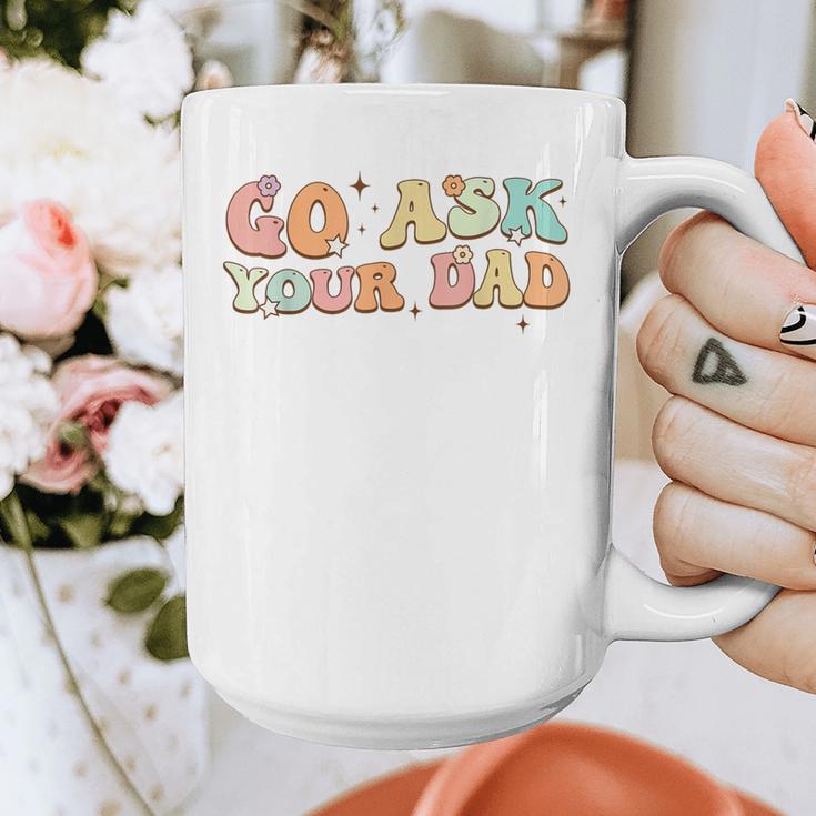 Groovy This Father's Day With Vintage Go Ask Your Dad Graphic Print Coffee Mug