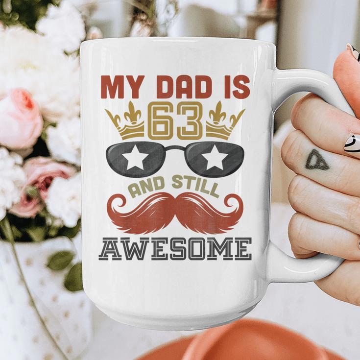 Happy His Birthday My Dad Is 63 Years Old And Still Awesome Graphic Print Coffee Mug Happy His Birthday My Dad Is 63 Years Old And Still Awesome Graphic Print Coffee Mug