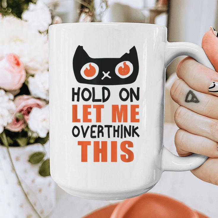 Hold On Let Me Overthink This Anxiety Introvert Overthinking Graphic Print Coffee Mug Hold On Let Me Overthink This Anxiety Introvert Overthinking Graphic Print Coffee Mug