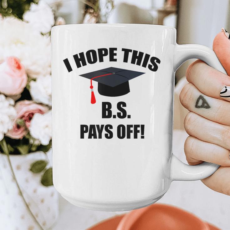 I Hope This BS Pays Off College Graduation Graphic Print Coffee Mug