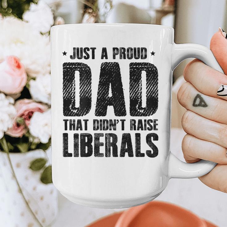 Just A Proud Dad That Didn't Raise Liberals Fun Father's Day Graphic Print Coffee Mug