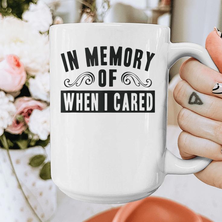 In Memory Of When I Cared Irony Saying Graphic Print Coffee Mug In Memory Of When I Cared Irony Saying Graphic Print Coffee Mug