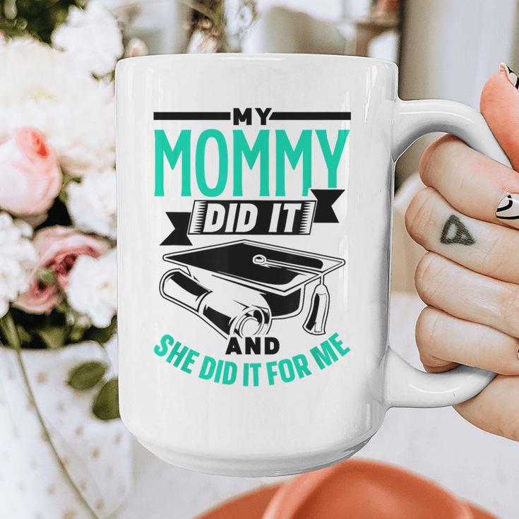 My Mommy Did It And She Did It For Me Graduation Graduate Graphic Print Coffee Mug