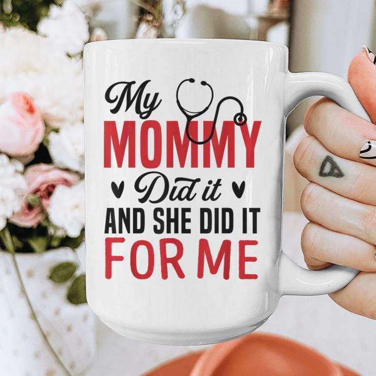 My Mommy Did It And She Did It For Me Nurse Graduation Mom Graphic Print Coffee Mug