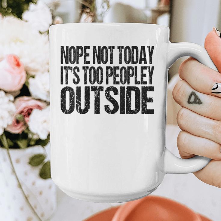 Nope Not Today Its Too Peopley Outside Introvert Lazy Graphic Print Coffee Mug Nope Not Today Its Too Peopley Outside Introvert Lazy Graphic Print Coffee Mug