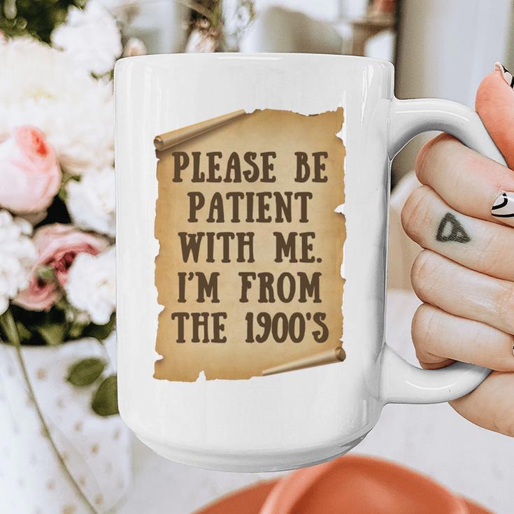 Old People Joke Please Be Patient With Me I'm From The 1900s Graphic Print Coffee Mug