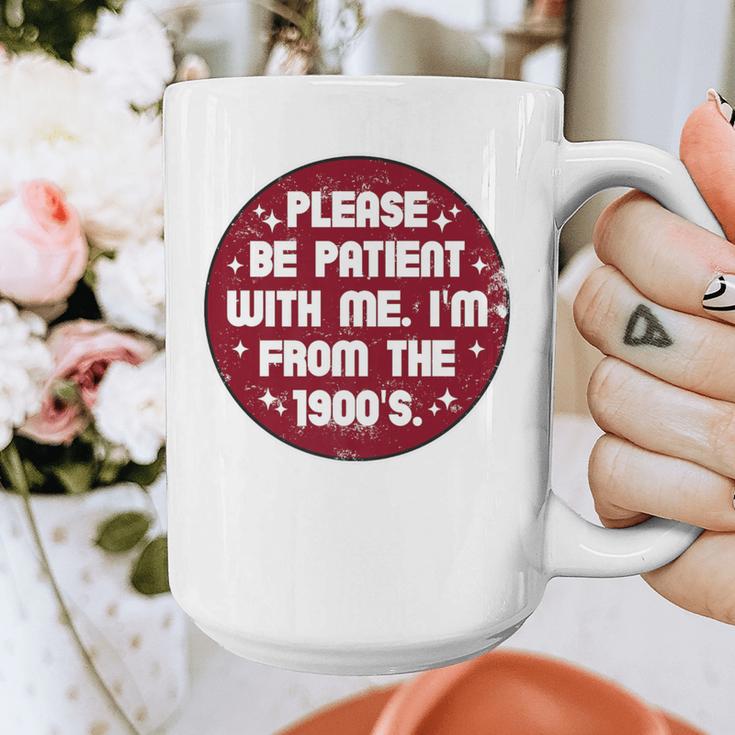 Patient I'm From The 1900s Fathers Day Please Be Premium Graphic Print Coffee Mug