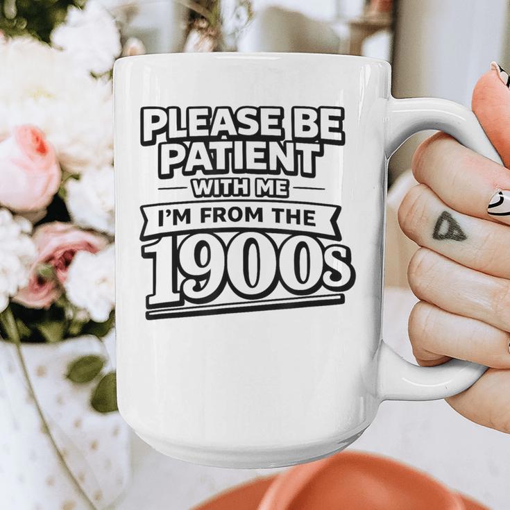 Please Be Patient I'm From The 1900s Boomer Gen-X Graphic Print Coffee Mug Please Be Patient I'm From The 1900s Boomer Gen-X Graphic Print Coffee Mug