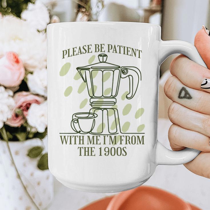 Please Be Patient With Me I'm From The 1900s Coffee Premium Graphic Print Coffee Mug