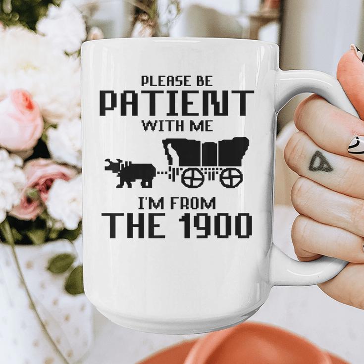 Please Be Patient With Me I'm From The 1900s Husband Joke Graphic Print Coffee Mug Please Be Patient With Me I'm From The 1900s Husband Joke Graphic Print Coffee Mug