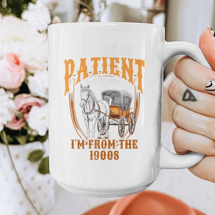 Please Be Patient With Me I'm From The 1900s Vintage Lover Premium Graphic Print Coffee Mug Please Be Patient With Me I'm From The 1900s Vintage Lover Premium Graphic Print Coffee Mug