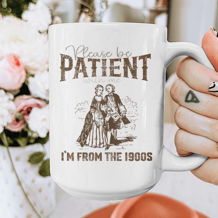 Please Be Patient Whith Me I'm From The 1900s Wife Husband Graphic Print Coffee Mug Please Be Patient Whith Me I'm From The 1900s Wife Husband Graphic Print Coffee Mug