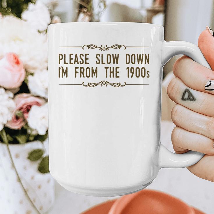 Please Slow Down I'm From The 1900s Graphic Print Coffee Mug Please Slow Down I'm From The 1900s Graphic Print Coffee Mug